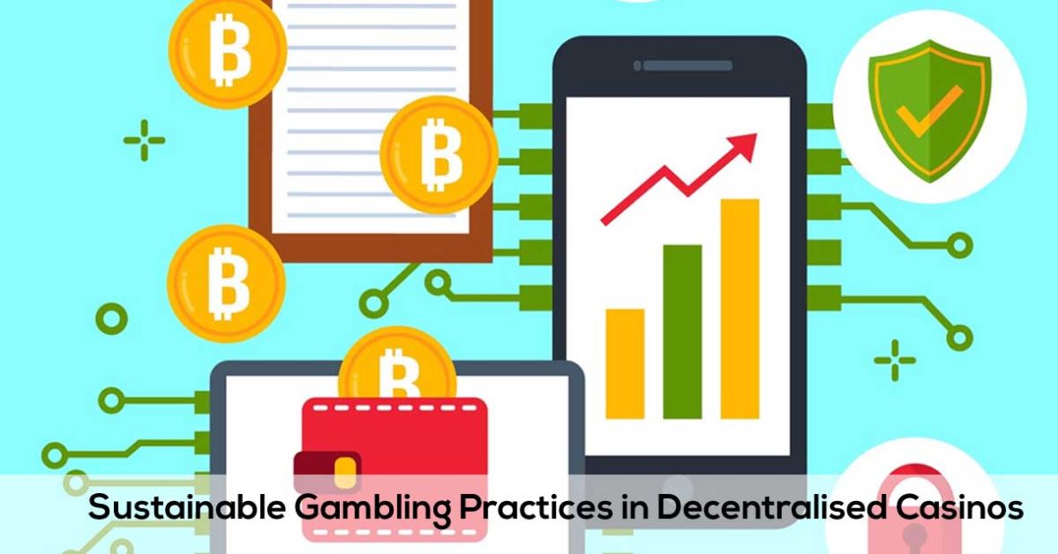 Sustainable Gambling Practices in Decentralised Casinos