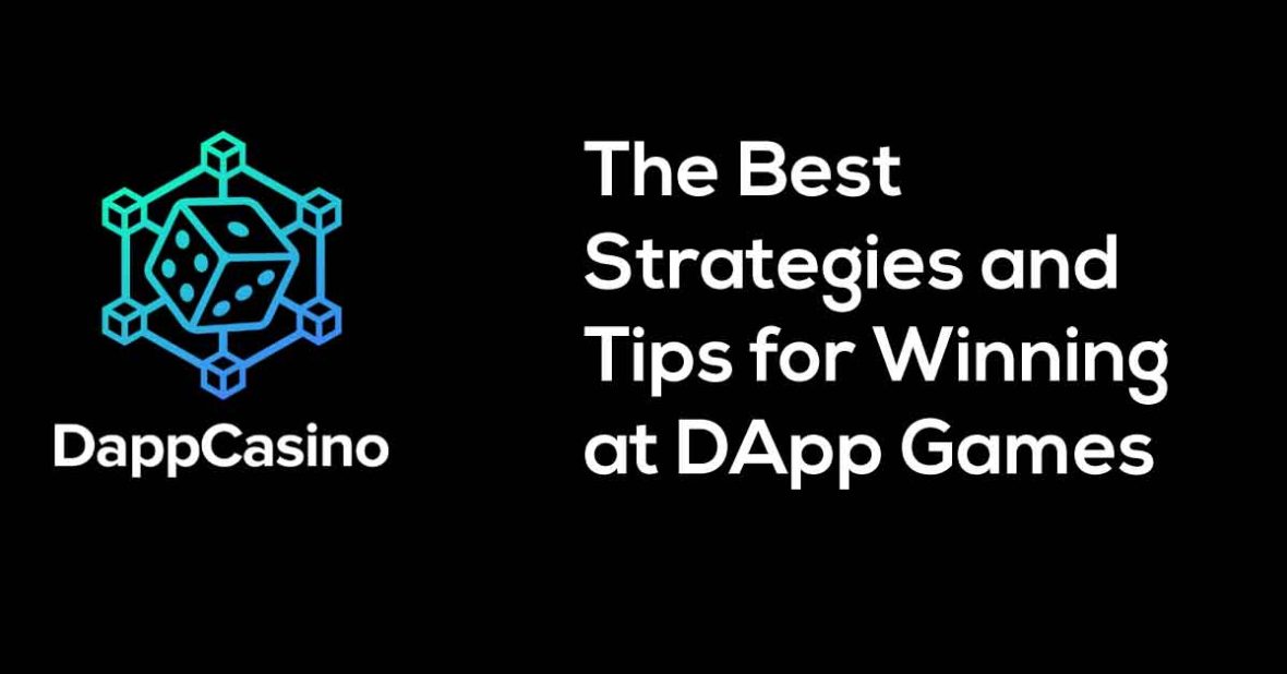 The Best Strategies and Tips for Winning at DApp Games