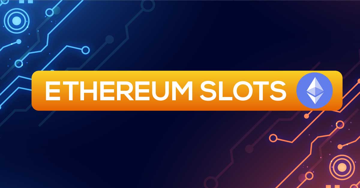 ethereum slots, ETH slots